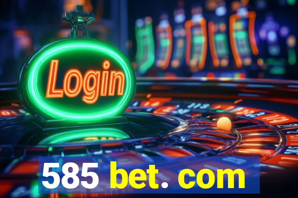 585 bet. com