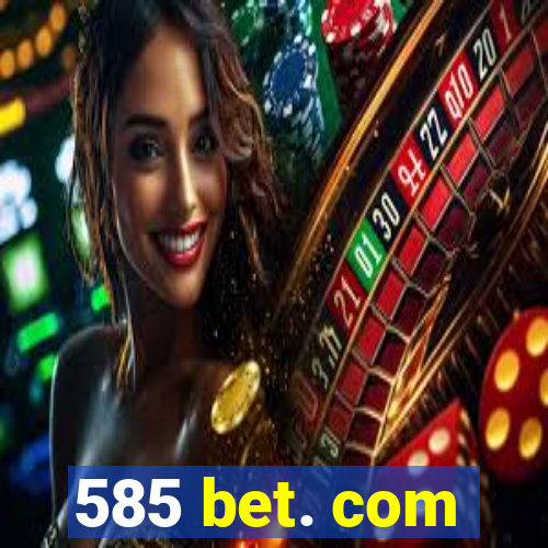 585 bet. com