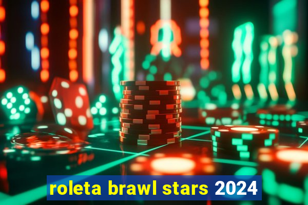 roleta brawl stars 2024