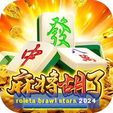 roleta brawl stars 2024