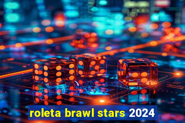 roleta brawl stars 2024