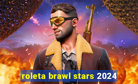 roleta brawl stars 2024