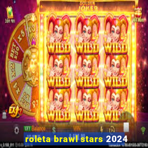 roleta brawl stars 2024