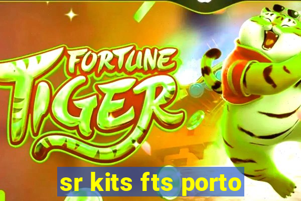 sr kits fts porto