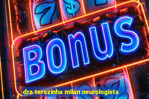 dra terezinha milan neurologista