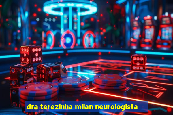 dra terezinha milan neurologista