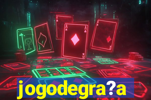 jogodegra?a