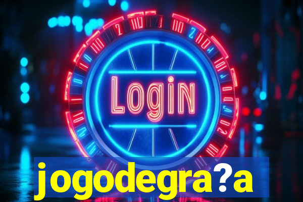 jogodegra?a