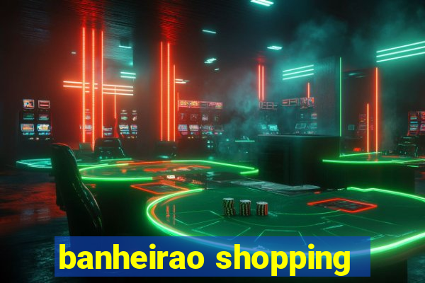 banheirao shopping