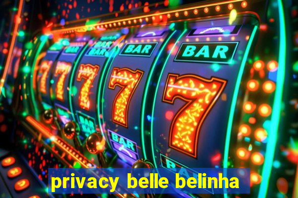 privacy belle belinha