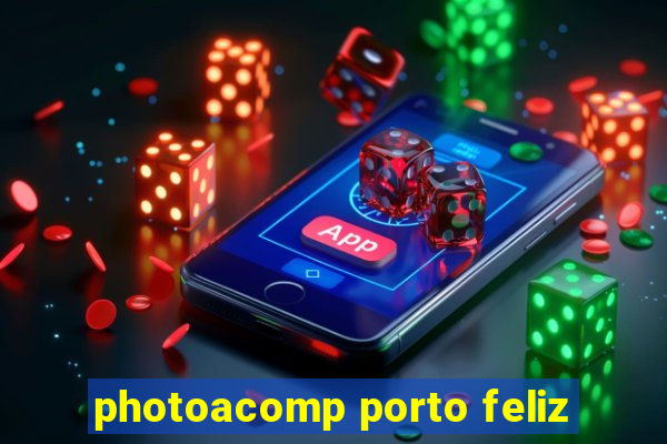 photoacomp porto feliz