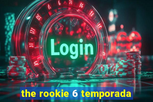 the rookie 6 temporada