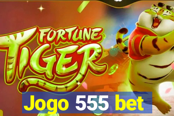 Jogo 555 bet