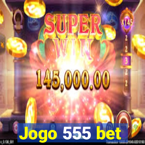 Jogo 555 bet