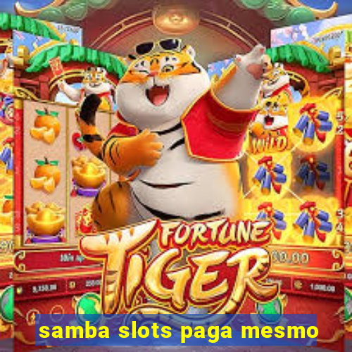 samba slots paga mesmo