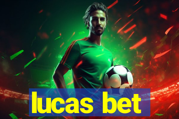 lucas bet