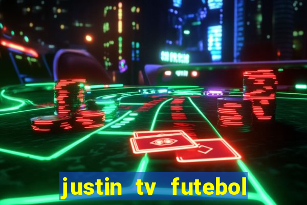 justin tv futebol ao vivo