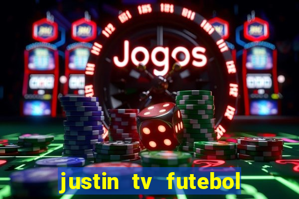 justin tv futebol ao vivo