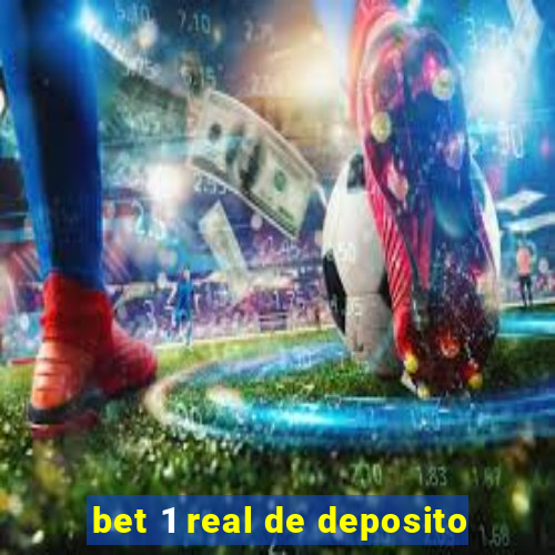 bet 1 real de deposito