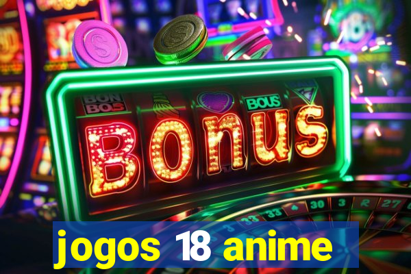 jogos 18 anime