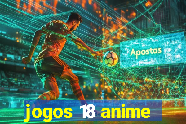 jogos 18 anime