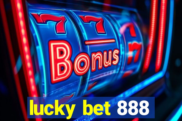 lucky bet 888