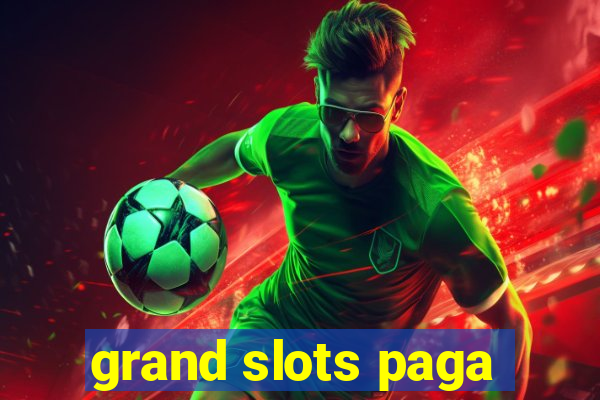 grand slots paga