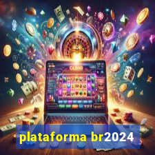 plataforma br2024