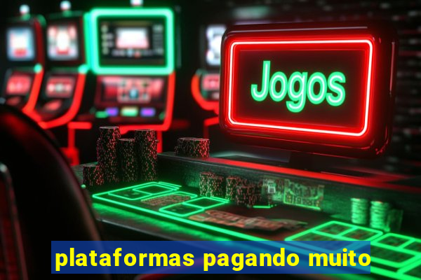 plataformas pagando muito