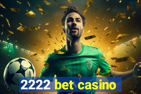 2222 bet casino