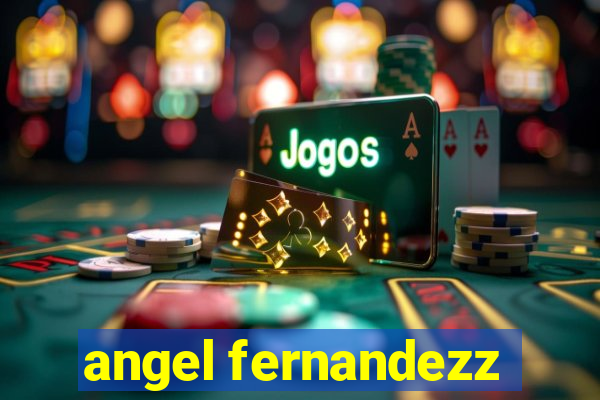 angel fernandezz