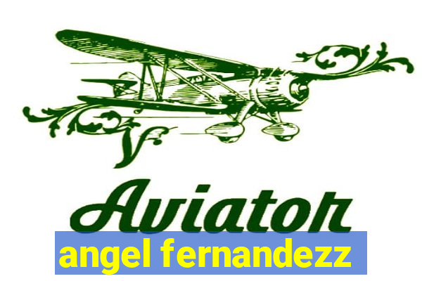 angel fernandezz