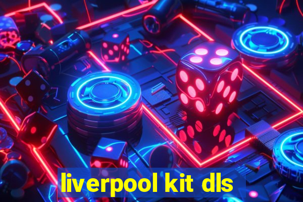 liverpool kit dls