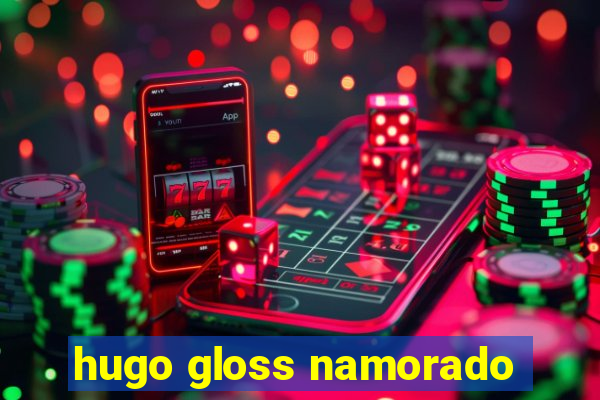 hugo gloss namorado