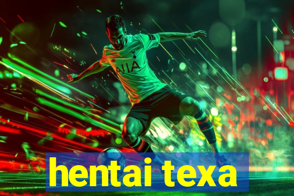 hentai texa