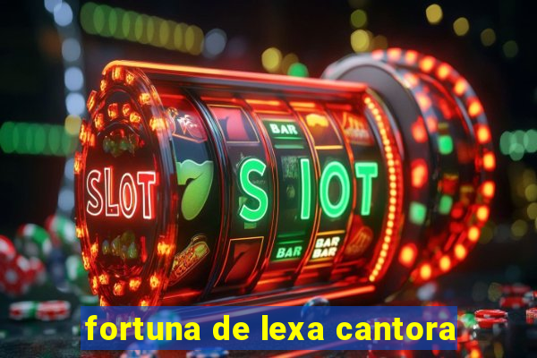 fortuna de lexa cantora