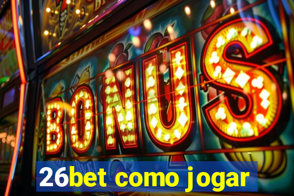 26bet como jogar