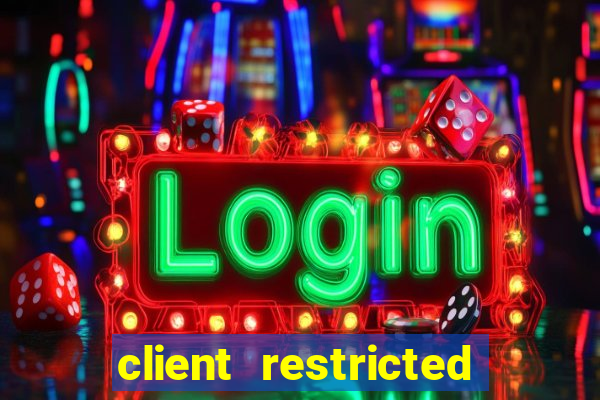 client restricted for action withdraw