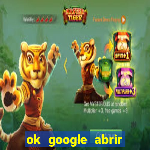 ok google abrir jogo de c****