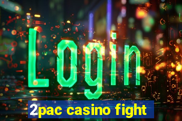 2pac casino fight