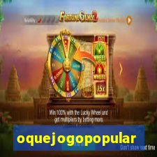 oquejogopopular