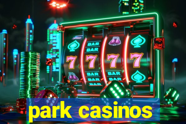 park casinos