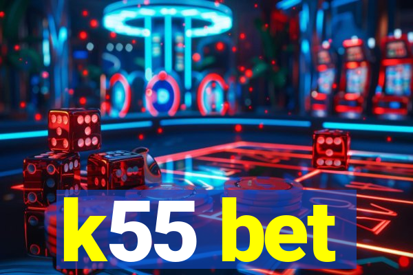 k55 bet