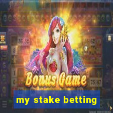 my stake betting