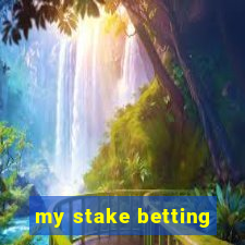 my stake betting