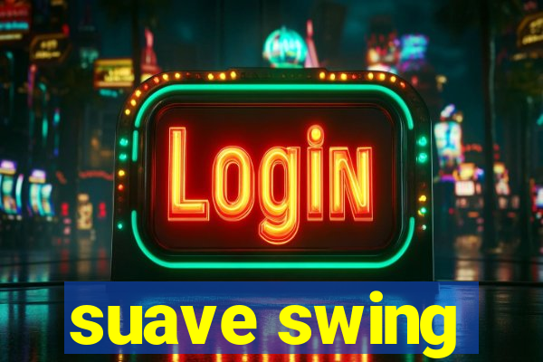 suave swing