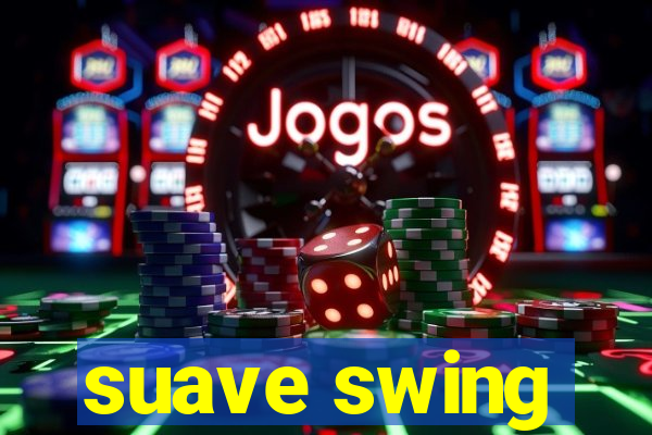 suave swing