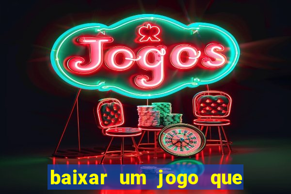 baixar um jogo que ganha dinheiro de verdade