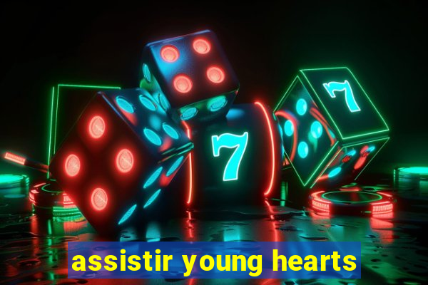 assistir young hearts