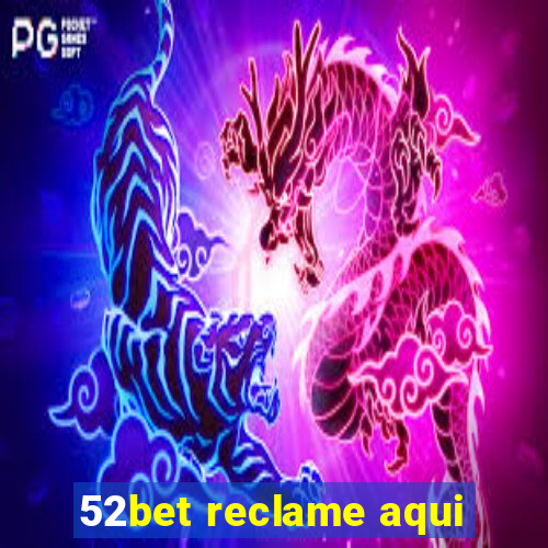 52bet reclame aqui